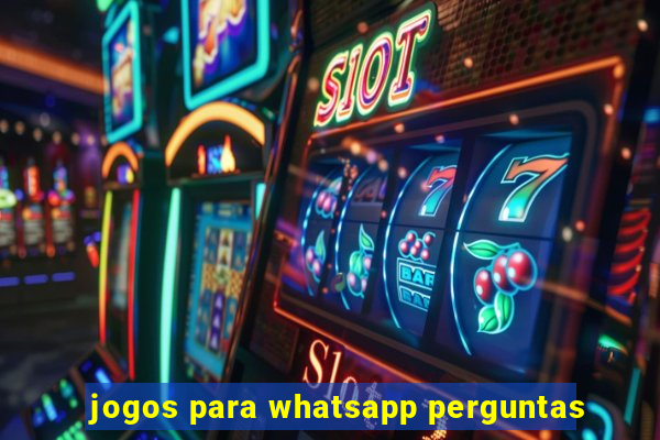 jogos para whatsapp perguntas